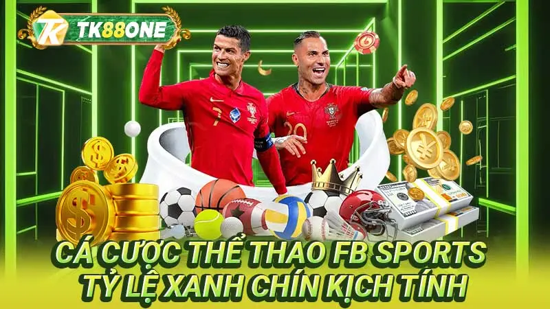 Cá cược thể thao FB sports tỷ lệ xanh chín kịch tính