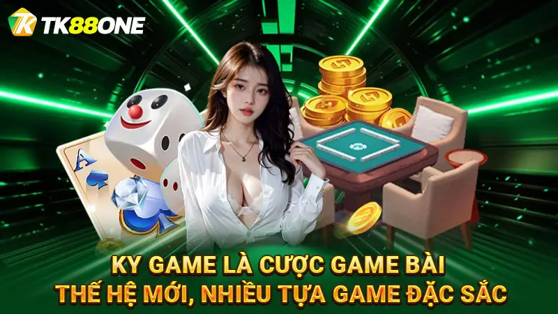 KY Game là cược game bài thế hệ mới, nhiều tựa game đặc sắc