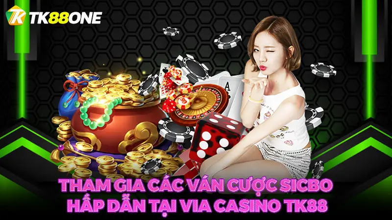 Tham gia các ván cược Sicbo hấp dẫn tại VIA Casino TK88