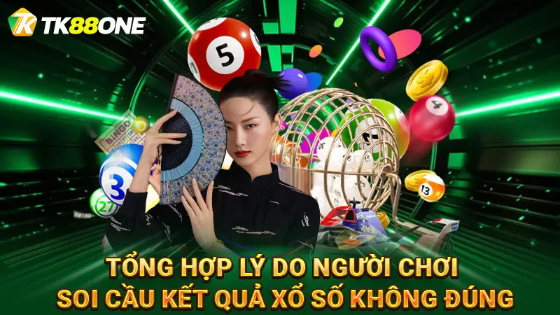 Tổng hợp lý do người chơi soi cầu kết quả xổ số không đúng