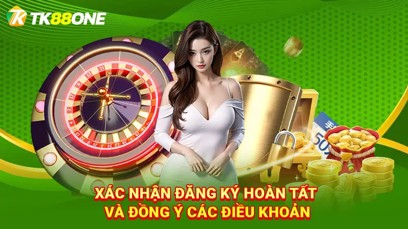 Xác nhận đăng ký hoàn tất và đồng ý các điều khoản