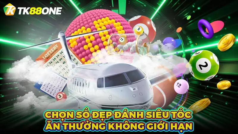 Chọn số đẹp đánh siêu tốc ăn thưởng không giới hạn