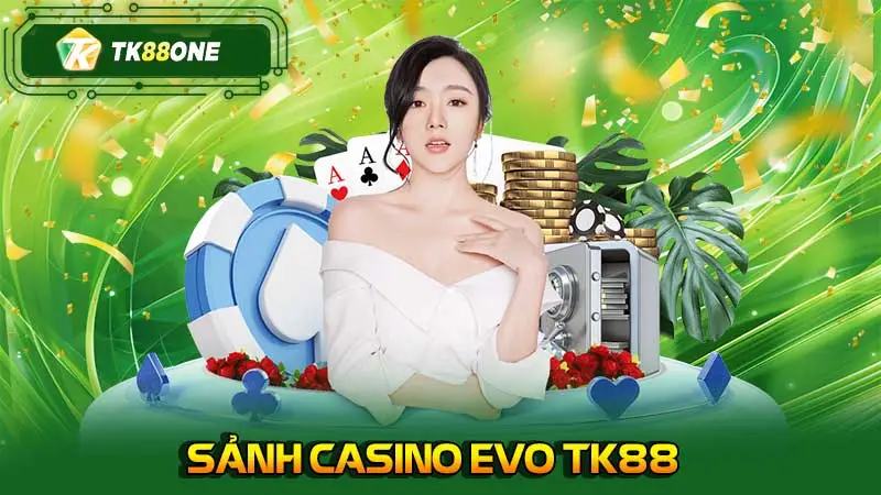 Sảnh casino EVO TK88