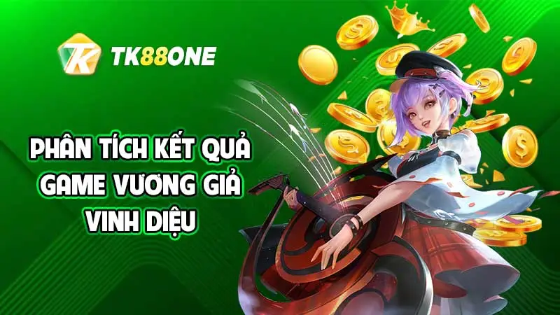 Phân tích kết quả game Vương Giả Vinh Diệu