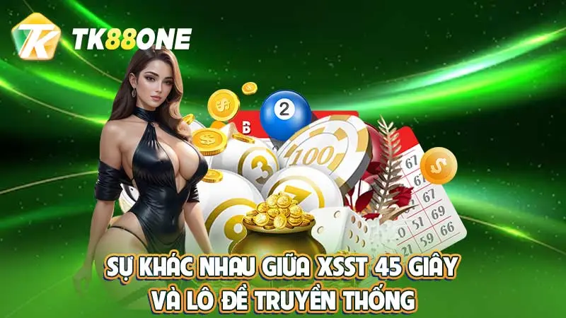 Sự khác nhau giữa XSST 45 giây và lô đề truyền thống