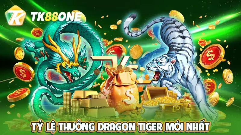 Tỷ lệ thưởng Dragon Tiger mới nhất